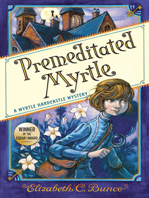 Title details for Premeditated Myrtle (Myrtle Hardcastle Mystery 1) by Elizabeth C. Bunce - Available